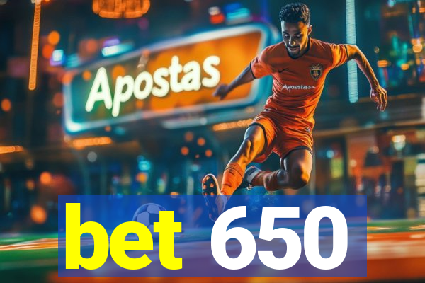 bet 650